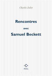 Charles Juliet - Rencontres avec Samuel Beckett