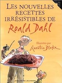 Roald Dahl - Les Nouvelles Recettes irrésistibles de Roald Dahl