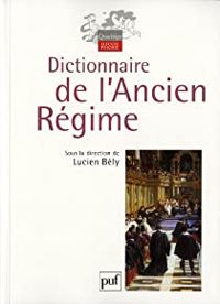 Couverture du livre Dictionnaire de l'Ancien Régime - Lucien Bely