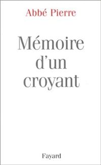  Abbe Pierre - Mémoire d'un croyant