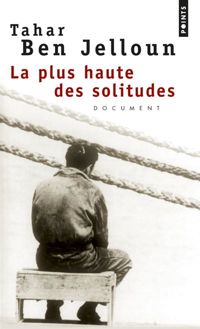 Tahar Ben Jelloun - La Plus Haute des Solitudes