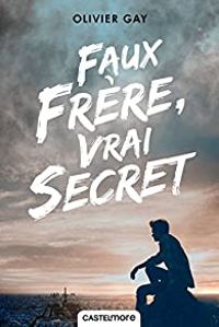 Olivier Gay - Faux frère, vrai secret