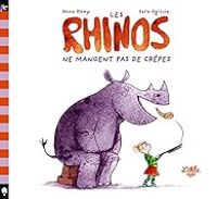 Sara Ogilvie - Les rhinos ne mangent pas de crêpes