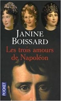 Janine Boissard - Les trois amours de Napole on