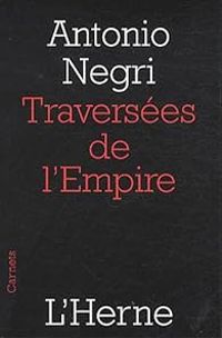 Antonio Negri - Traversées de l'Empire