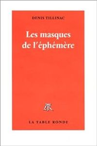 Denis Tillinac - Les masques de l'éphémère