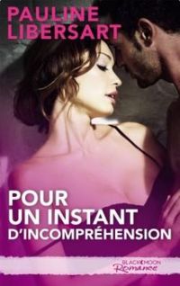 Pauline Libersart - Pour un instant d'incompréhension