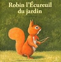 Antoon Krings - Robin l'écureuil du jardin