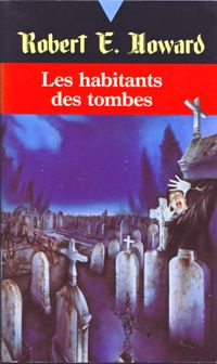 Robert E Howard - Les Habitants des Tombes