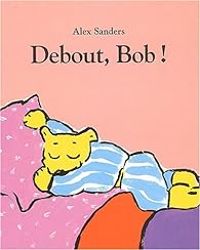 Alex Sanders - Debout, Bob !