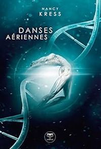 Nancy Kress - Danses aériennes