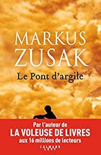 Markus Zusak - Le pont d'argile