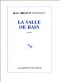 Toussaint Jean-philippe - La Salle de Bain