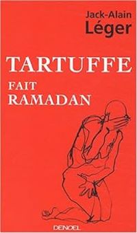 Jack Alain Leger - Tartuffe fait ramadan