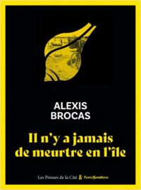 Couverture du livre Il n'y a jamais de meurtre en l'île - Alexis Brocas