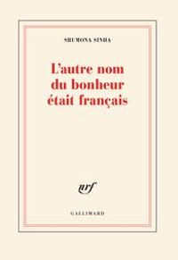 Shumona Sinha - L'autre nom du bonheur était français