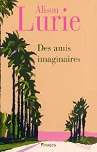 Alison Lurie - Des amis imaginaires