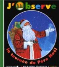 Couverture du livre J'observe la tournée du père Noël - Claude Delafosse