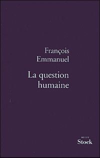 François Emmanuel - La question humaine