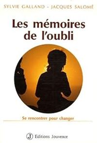 Couverture du livre Les Mémoires de l'oubli - Jacques Salome - Sylvie Galland