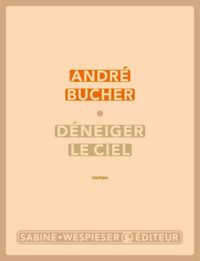 André Bucher - Déneiger le ciel