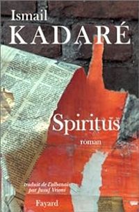 Ismail Kadare - Spiritus