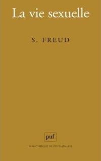 Sigmund Freud - La vie sexuelle