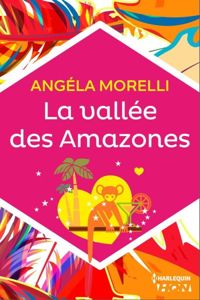 Angéla Morelli - La vallée des Amazones 