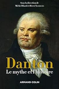 Couverture du livre Danton : Le mythe et l'histoire - Michel Biard - Herve Leuwers