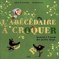 Couverture du livre L'abécédaire à croquer - Agnes De Lestrade - Daniel Kerleroux