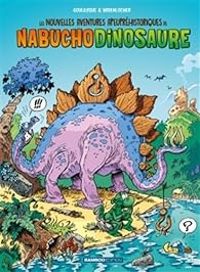 Roger Widenlocher -  Goulesque - Les nouvelles aventures apeupréhistoriques de Nabuchodinosaure