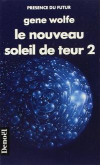 Gene Wolfe - 2 : Le nouveau soleil de Teur 2