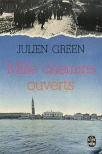 Julien Green - Mille chemins ouverts