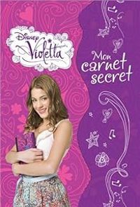 Walt Disney - Violetta : Mon carnet secret