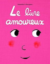 Couverture du livre Le livre amoureux - Vincent Bourgeau