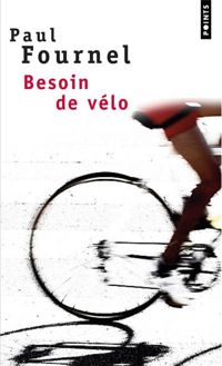 Paul Fournel - Besoin de vélo