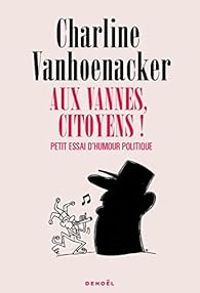 Charline Vanhoenacker - Aux vannes, citoyens !