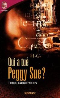 Couverture du livre Qui a tué Peggy Sue ? - Tess Gerritsen