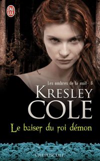 Kresley Cole - Le baiser du roi démon