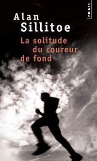 Alan Sillitoe - La Solitude du coureur de fond