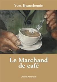 Yves Beauchemin - Le marchand de café