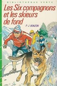 Paul Jacques Bonzon - Les six compagnons et les skieurs de fond