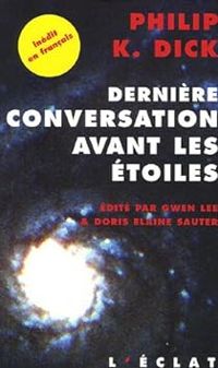 Couverture du livre Dernière conversation avant les étoiles  - Philip K Dick