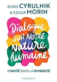 Boris Cyrulnik - Edgar Morin - Notre nature humaine