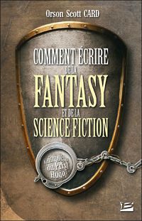 Couverture du livre Comment écrire de la fantasy et de la science - Orson Scott Card