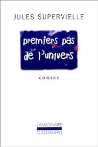 Couverture du livre Premiers pas de l'univers - Jules Supervielle