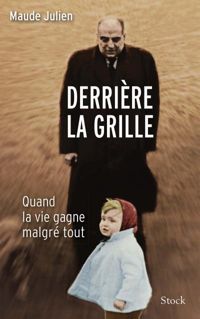 Couverture du livre DERRIERE LA GRILLE - Maude Julien