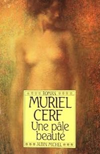 Muriel Cerf - Une pâle beauté