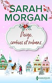 Sarah Morgan - Neige, cookies et rubans