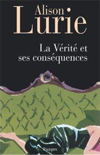 Couverture du livre La Vérité et ses conséquences - Alison Lurie